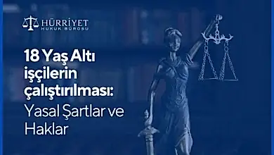 18 Yaş Altı İşçilerin Çalıştırılması