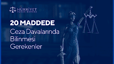 Ceza Davalarında Bilinmesi Gerekenler