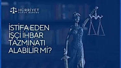 İstifa eden işçi ihbar tazminatı alabilir mi?