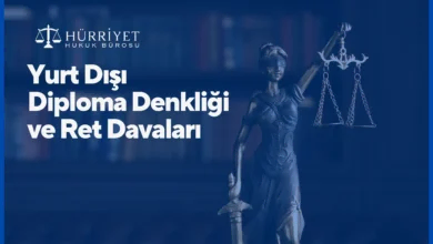 Yurt Dışı Diploma Denkliği ve Ret Davaları